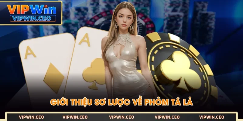 Giới thiệu sơ lược về Phỏm Tá Lả Giới thiệu sơ lược về Phỏm Tá Lả
