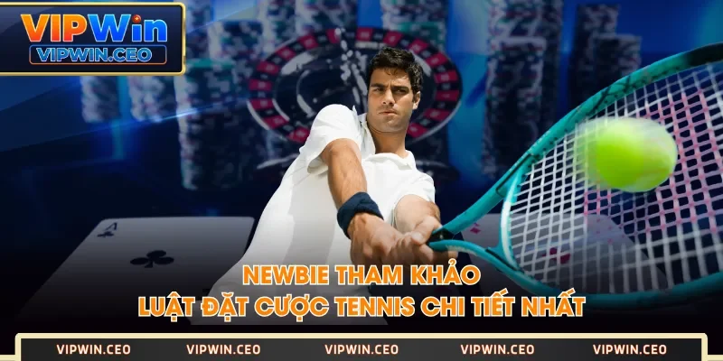 Newbie tham khảo luật đặt cược Tennis chi tiết nhất Newbie tham khảo luật đặt cược Tennis chi tiết nhất