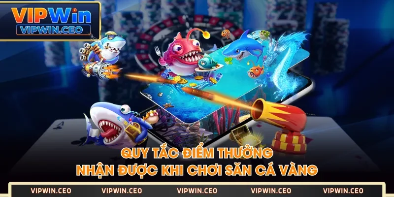 Quy tắc điểm thưởng nhận được khi chơi Săn Cá Vàng Quy tắc điểm thưởng nhận được khi chơi Săn Cá Vàng