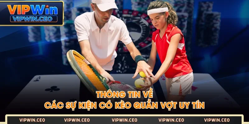 Thông tin về các sự kiện có kèo quần vợt uy tín Thông tin về các sự kiện có kèo quần vợt uy tín