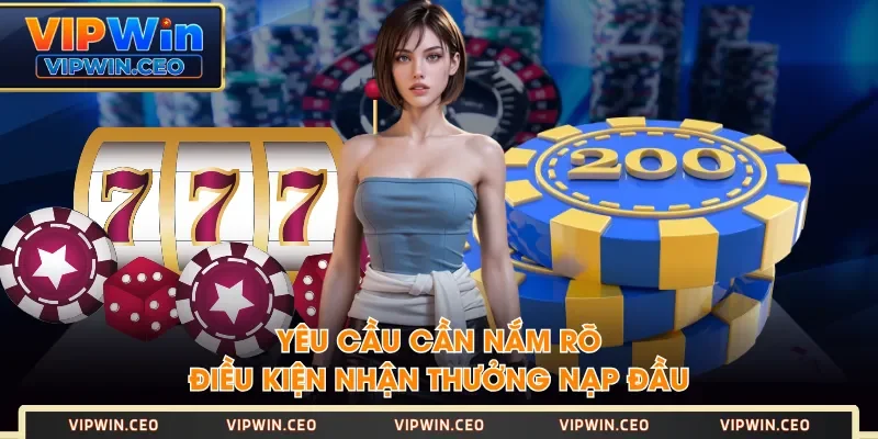 Yêu cầu cần nắm rõ điều kiện nhận thưởng nạp đầu Yêu cầu cần nắm rõ điều kiện nhận thưởng nạp đầu